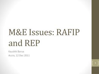 M&amp;E Issues: RAFIP and REP