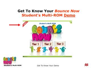 Get To Know Your Bounce Now Student’s Multi-ROM Demo