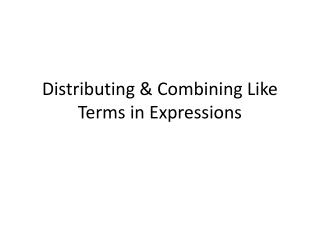 Distributing &amp; Combining Like Terms in Expressions