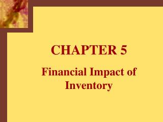 CHAPTER 5 Financial Impact of Inventory