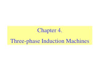 Chapter 4. Three-phase Induction Machines