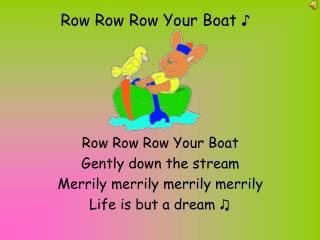 Row Row Row Your Boat ♪
