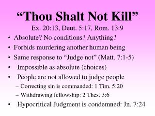 “Thou Shalt Not Kill” Ex. 20:13, Deut. 5:17, Rom. 13:9