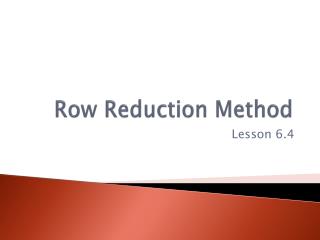 Row Reduction Method