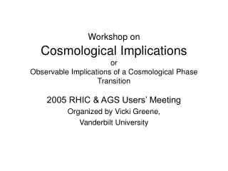 2005 RHIC &amp; AGS Users’ Meeting Organized by Vicki Greene, Vanderbilt University
