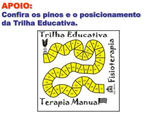 APOIO: Confira os pinos e o posicionamento da Trilha Educativa.