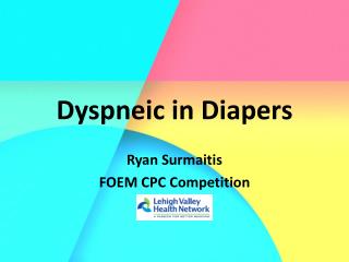 Dyspneic in Diapers