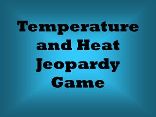Temperature and Heat Jeopardy Game