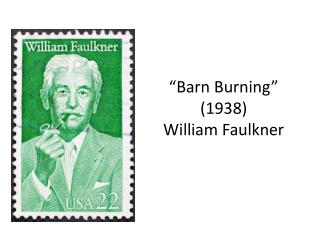 “Barn Burning” (1938) William Faulkner