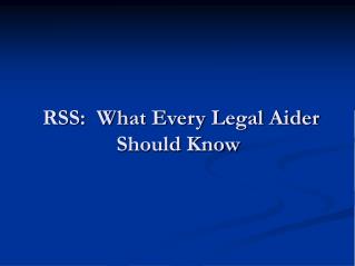 RSS: What Every Legal Aider Should Know