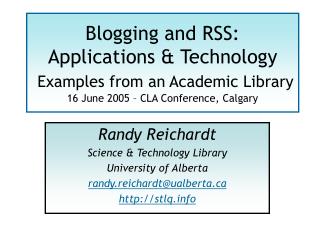 Randy Reichardt Science &amp; Technology Library University of Alberta randy.reichardt@ualberta