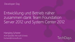 Entwicklung und Betrieb näher zusammen dank Team Foundation Server 2012 und System Center 2012