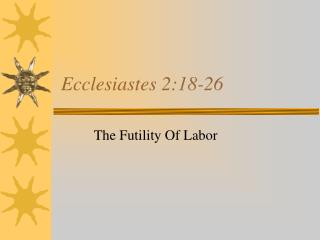 Ecclesiastes 2:18-26