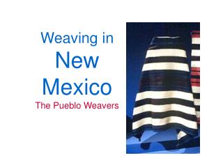 Weaving in New Mexico The Pueblo Weavers
