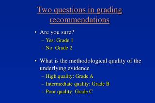 Two questions in grading recommendations