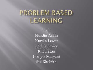 PROBLEM BASED LEARNING