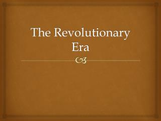 The Revolutionary Era