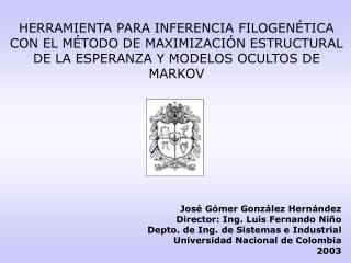 HERRAMIENTA PARA INFERENCIA FILOGENÉTICA CON EL MÉTODO DE MAXIMIZACIÓN ESTRUCTURAL DE LA ESPERANZA Y MODELOS OCULTOS DE