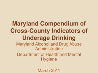 Maryland Compendium of Cross-County Indicators of Underage Drinking