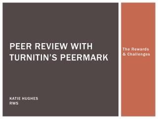 Peer review with turnitin’s Peermark Katie Hughes RWS