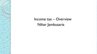Income tax – Overview Nihar Jambusaria