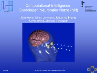 Computational Intelligence: Grundlagen Neuronaler Netze (NN)