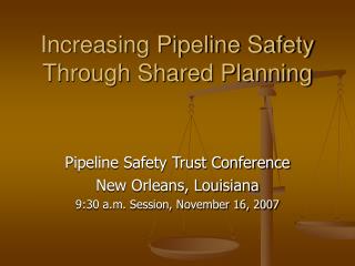 Increasing Pipeline Safety Through Shared Planning