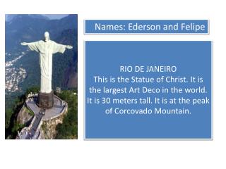 Names : Ederson and Felipe