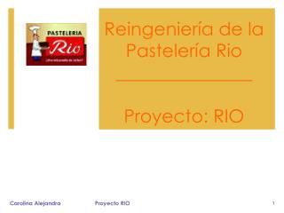Reingeniería de la Pastelería Rio _______________ Proyecto: RIO
