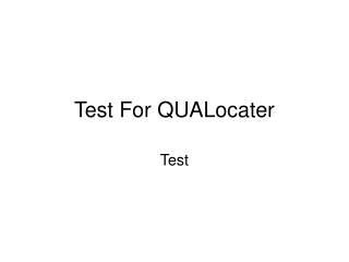 Test For QUALocater