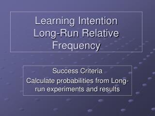 Learning Intention Long-Run Relative Frequency