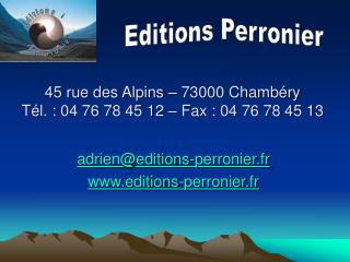 45 rue des Alpins – 73000 Chambéry Tél. : 04 76 78 45 12 – Fax : 04 76 78 45 13