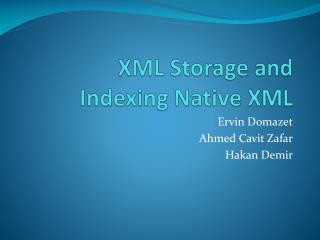 XML Storage and Indexing Native XML