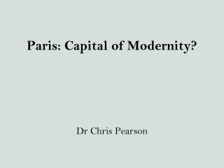 Paris: Capital of Modernity?