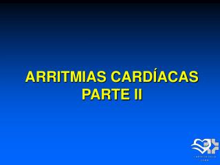 ARRITMIAS CARDÍACAS PARTE II
