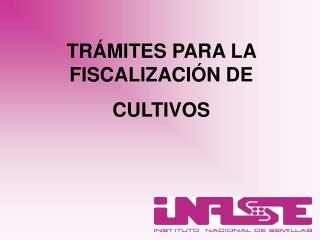 TRÁMITES PARA LA FISCALIZACIÓN DE CULTIVOS