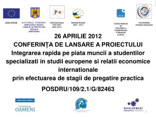 26 APRILIE 2012 CONFERINȚA DE LANSARE A PROIECTULUI