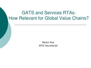 GATS and Services RTAs: How Relevant for Global Value Chains?