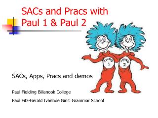 SACs and Pracs with Paul 1 & Paul 2