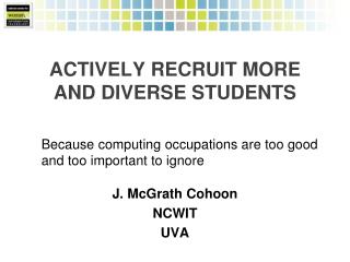 Actively Recruit More and diverse students