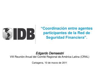 “ Coordinación entre agentes participantes de la Red de Seguridad Financiera”.