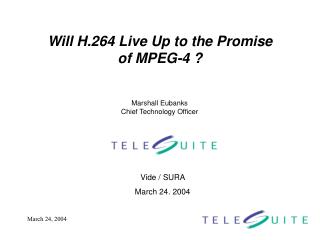 Will H.264 Live Up to the Promise of MPEG-4 ?