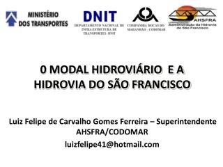 0 MODAL HIDROVIÁRIO E A HIDROVIA DO SÃO FRANCISCO