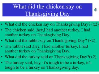 What did the chicken say on Thanksgiving Day