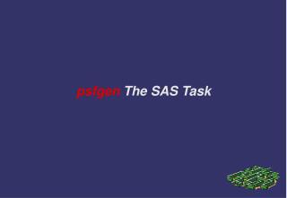 psfgen The SAS Task