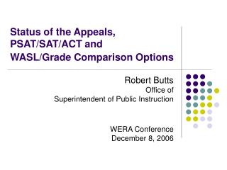 Status of the Appeals, PSAT/SAT/ACT and WASL/Grade Comparison Options