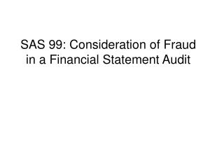 SAS 99: Consideration of Fraud in a Financial Statement Audit