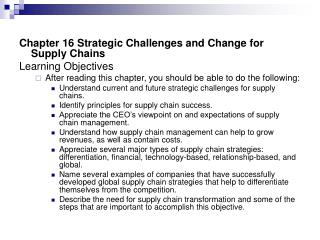 Chapter 16 Strategic Challenges and Change for Supply Chains Learning Objectives