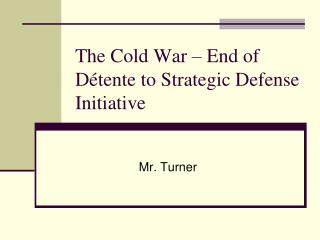 The Cold War – End of Détente to Strategic Defense Initiative