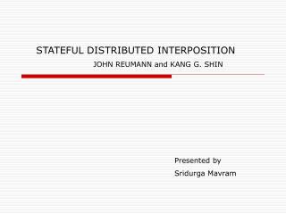 STATEFUL DISTRIBUTED INTERPOSITION 		JOHN REUMANN and KANG G. SHIN